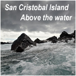 San Cristobal Island - Above Water