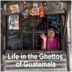 Life in the Ghettos of Guatemala