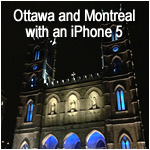 Ottawa and Montreal with an iPhone 5